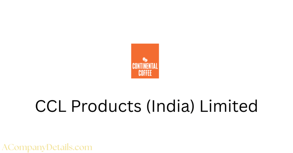 CCL Products India - History, Growth and Overview in Hindi